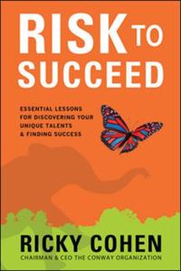 Risk to Succeed:  Essential Lessons for Discovering Your Unique Talents and Finding Success