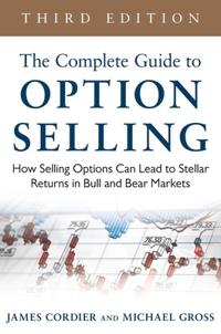 The Complete Guide to Option Selling: How Selling Options Can Lead to Stellar Returns in Bull and Bear Markets