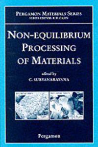 Non-equilibrium Processing of Materials