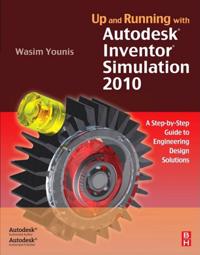 Up and Running with Autodesk Inventor Simulation 2010