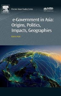 e-Government in Asia:Origins, Politics, Impacts, Geographies