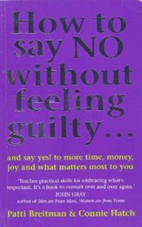 How To Say No Without Feeling Guilty ...