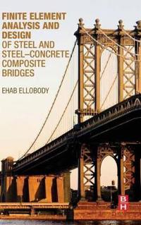 Bokomslag för "Finite Element Analysis and Design of Steel and Steel–Concrete Composite Bridges"