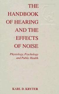 The Handbook of Hearing and the Effects of Noise
