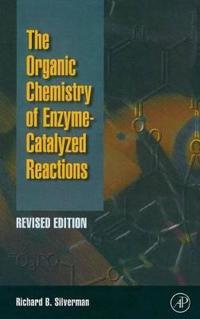 Organic Chemistry of Enzyme-Catalyzed Reactions, Revised Edition
