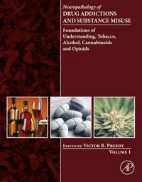 Neuropathology of Drug Addictions and Substance Misuse Volume 1