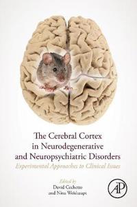 The Cerebral Cortex in Neurodegenerative and Neuropsychiatric Disorders