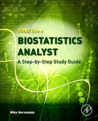 Think Like a Biostatistics Analyst: a Step-by-Step Study Guide