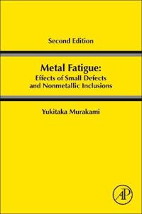 Metal Fatigue: Effects of Small Defects and Nonmetallic Inclusions