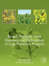 Recent Highlights in the Discovery and Optimization of Crop Protection Products