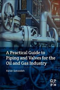 A Practical Guide to Piping and Valves for the Oil and Gas Industry