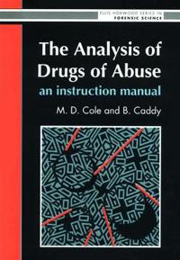 The Analysis Of Drugs Of Abuse: An Instruction Manual
