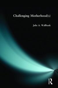 Challenging Motherhood(s)