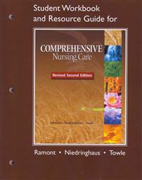Student Workbook and Resource Guide for Comprehensive Nursing Care, Revised Second Edition