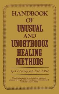 Handbook of Unusual and Unorthodox Healing Methods