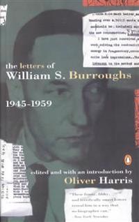 The Letters of William S. Burroughs: Volume I: 1945-1959