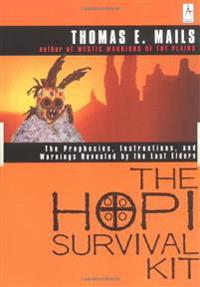 Hopi Survival Kit: The Prophecies, Instructions & Warnings R