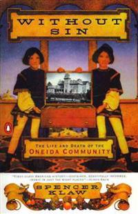 Without Sin: The Life and Death of the Oneida Community