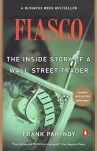 Fiasco: The Inside Story of a Wall Street Trader