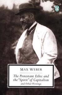 The Protestant Ethic and the "Spirit" of Capitalism and Other Writings