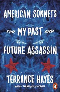 American sonnets for my past and future assassin ; American sonnets for my past and future assassin