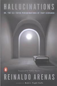 Hallucinations: Or, the Ill-Fated Peregrinations of Fray Servando