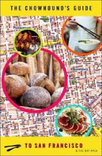 The Chowhound's Guide to the San Francisco Bay Area