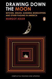 Drawing down the moon - witches, druids, goddess-worshippers, and other pag