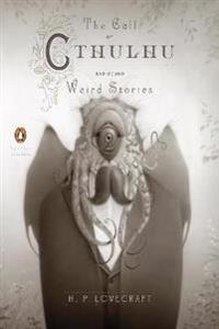 The Call of Cthulhu and Other Weird Stories (Penguin Classics Deluxe Edition)