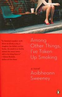 Among Other Things, I've Taken Up Smoking