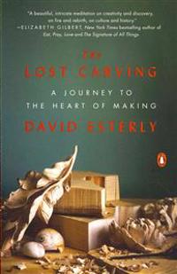 The Lost Carving: A Journey to the Heart of Making