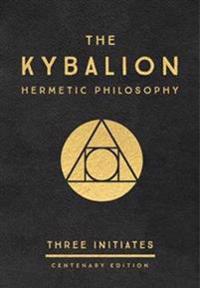 Kybalion: centenary edition - hermetic philosophy