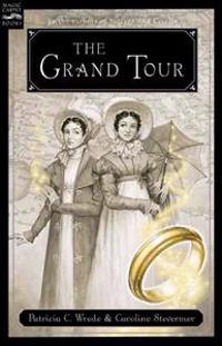 The Grand Tour: Being a Revelation of Matters of High Confidentiality and Greatest Importance, Including Extracts from the Intimate Diary of a Noblewo