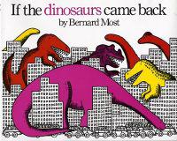 IF THE DINOSAURS CAME BACK