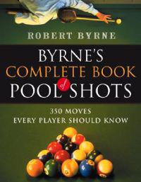Byrne's Complete Book of Pool Shots