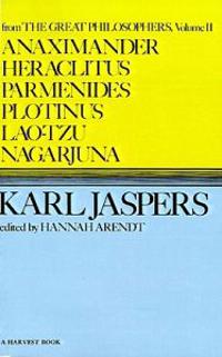 Anaximander, Heraclitus, Parmenides, Plotinus, Lao-Tzu, Nagarjuna