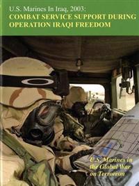 U.S. Marines in Iraq 2003: Combat Service Support During Operation Iraqi Freedom, U.S. Marines in the Global War on Terrorism: Combat Services Support
