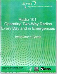 Radio 101: Operating Two-Way Radios, Every Day and in Emergencies: Instructor's Guide and CD; And Student's Handbook: Operating Two-Way Radios, Every