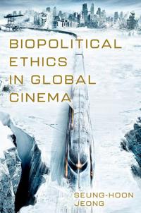 Biopolitical Ethics in Global Cinema
