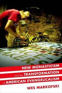 Bokomslag för "New Monasticism and the Transformation of American Evangelicalism"