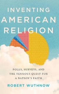 Inventing American Religion