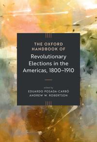 Revolutionary Elections in the Americas, 1800–1910