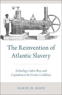 The Reinvention of Atlantic Slavery