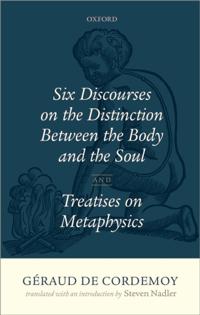 GA(c)raud de Cordemoy: Six Discourses on the Distinction between the Body and the Soul