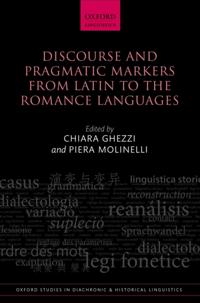 Discourse and Pragmatic Markers from Latin to the Romance Languages