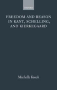 Freedom and Reason in Kant, Schelling, and Kierkegaard