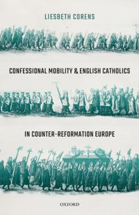 Confessional Mobility and English Catholics in Counter-Reformation Europe