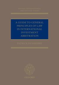 Guide to General Principles of Law in International Investment Arbitration