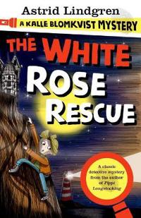 Bokomslag för A Kalle Blomkvist Mystery: White Rose Rescue