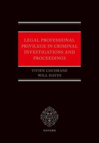 Legal Professional Privilege in Criminal Investigations and Proceedings